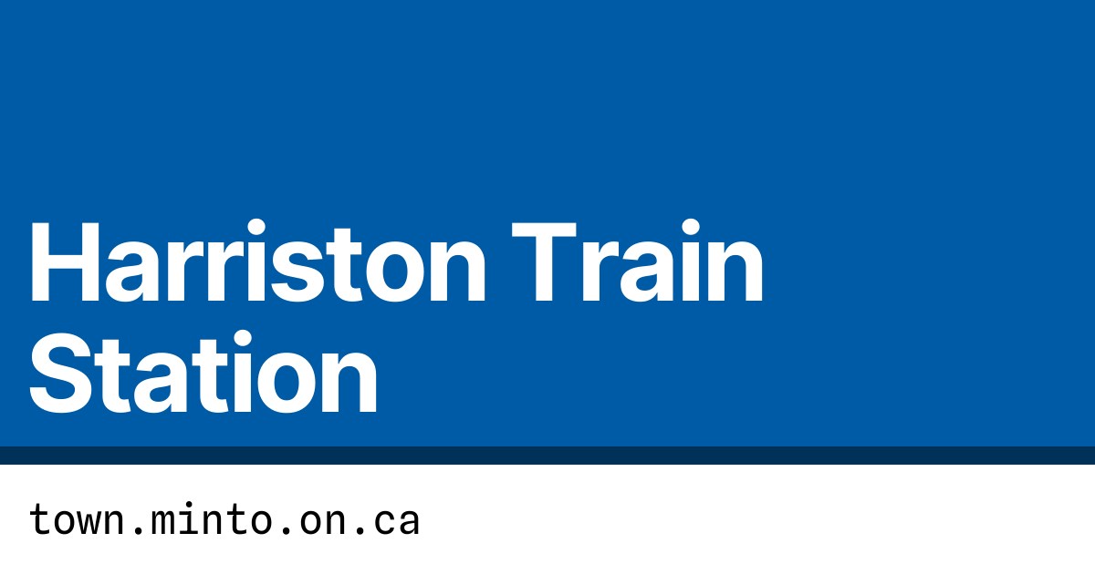 Harriston Train Station | Town of Minto